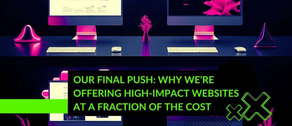 Our Final Push Why We’re Offering High-Impact Websites at a Fraction of the Cost – Congratulations - xX Developments